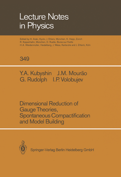 Dimensional Reduction of Gauge Theories, Spontaneous Compactification and Model Building - Yura A. Kubyshin, Jose M. Mourao, Gerd Rudolph, Igor P. Volobujev