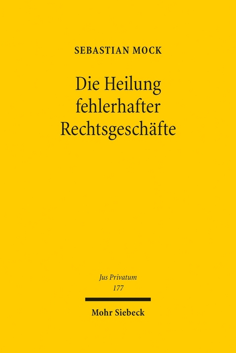 Die Heilung fehlerhafter Rechtsgesch&auml;fte -  Sebastian Mock