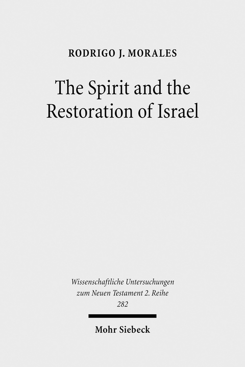 The Spirit and the Restoration of Israel -  Rodrigo J. Morales