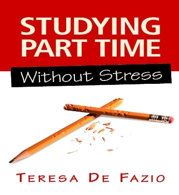 Studying Part Time Without Stress - Teresa De Fazio
