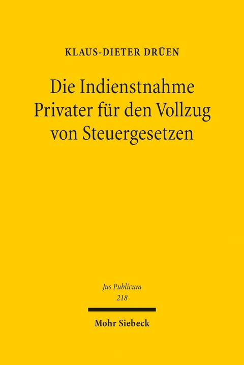 Die Indienstnahme Privater f&uuml;r den Vollzug von Steuergesetzen -  Klaus-Dieter Dr&uuml;en