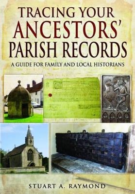 Tracing Your Ancestors' Parish Records - Stuart A. Raymond