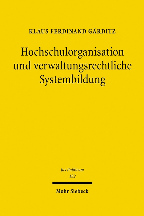Hochschulorganisation und verwaltungsrechtliche Systembildung -  Klaus Ferdinand G&auml;rditz