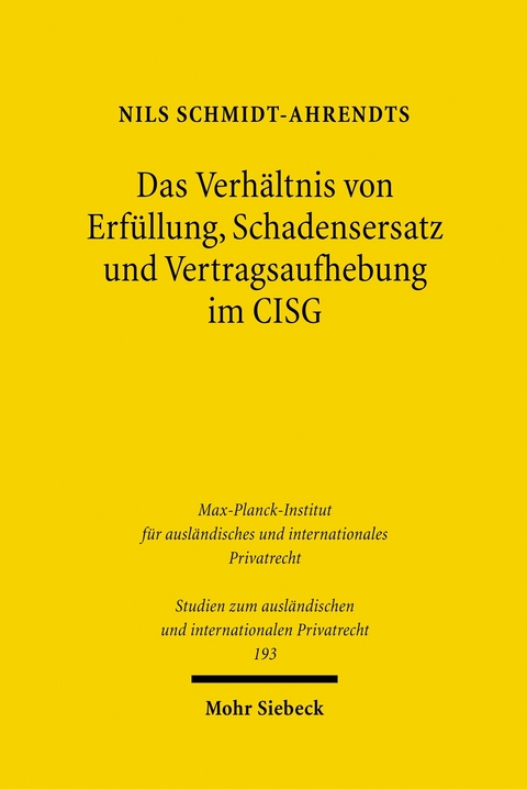 Das Verh&auml;ltnis von Erf&uuml;llung, Schadensersatz und Vertragsaufhebung im CISG -  Nils Schmidt-Ahrendts