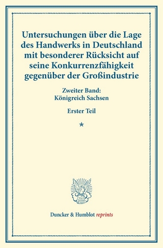 Untersuchungen über die Lage des Handwerks in Deutschland mit besonderer Rücksicht auf seine Konkurrenzfähigkeit gegenüber der Großindustrie.
