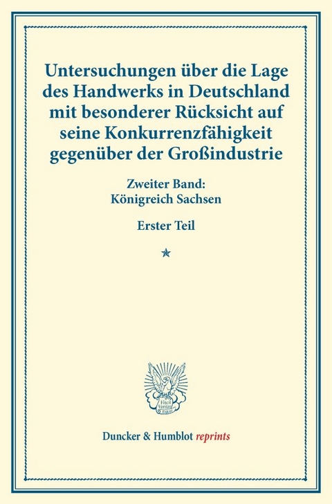 Untersuchungen &uuml;ber die Lage des Handwerks in Deutschland mit besonderer R&uuml;cksicht auf seine Konkurrenzf&auml;higkeit gegen&uuml;ber der Gro&szlig;industrie. - 