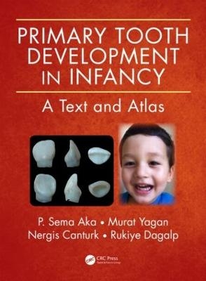 Primary Tooth Development in Infancy - P. Sema Aka, Murat Yagan, Nergis Canturk, Rukiye Dagalp