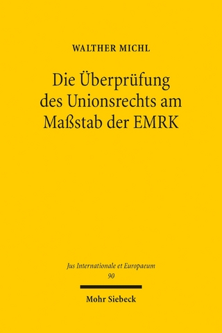 Die Überprüfung des Unionsrechts am Maßstab der EMRK