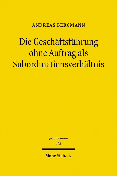 Die Gesch&auml;ftsf&uuml;hrung ohne Auftrag als Subordinationsverh&auml;ltnis -  Andreas Bergmann