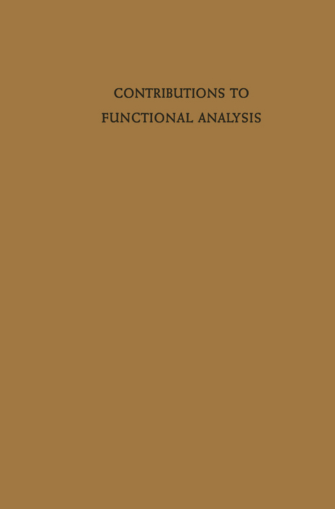 Contributions to Functional Analysis - Harro Heuser, R. E. Fullerton, C. C. Braunschweiger, Ebbe Thue Poulsen, Jean Leray, Gregers Krabbe, Anastasios Mallios, Tosio Kato, Felix E. Browder, Takako Kōmura, Yukio Kōmura, Helmut H. Schaefer, Kosaku Yosida, Nelson Dunford, Joseph Nieto, W. A. J. Luxemburg, A. C. Zaanen, J. L. B. Cooper, R. S. Bucy, G. Maltese, Jean Dieudonn&eacute;, H. G. Garnir, Heinz K&ouml;nig, Angus E. Taylor, Max Landsberg, Thomas Riedrich, E. Michael, A. Martineau, J. L. Kelley, Vlastimil Pt&aacute;k, Shozo Koshi, Horst Leptin, H. Reiter, L. Waelbroeck, N. Aronszajn, P. Szeptycki, Richard Arens, Czeslaw Bessaga, Victor Klee, Hidegoro Nakano, Joseph Wloka, Ky Fan, Hubert Berens, P. L. Butzer, H. O. Cordes, Stefan Hildebrandt, Gerhard Neubauer, J. B. Diaz, F. T. Metcalf, G&uuml;nter Ewald, M. A. Naǐmark, Elmar Thoma, Bernhard Gramsch