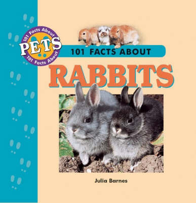 101 Facts About Rabbits - Julia D. Barnes