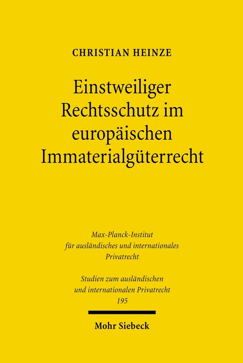 Einstweiliger Rechtsschutz im europ&auml;ischen Immaterialg&uuml;terrecht -  Christian Heinze