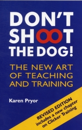 Don't Shoot the Dog! - Karen Pryor