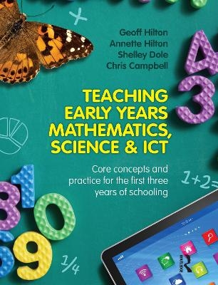 Teaching Early Years Mathematics, Science and ICT - Annette Hilton