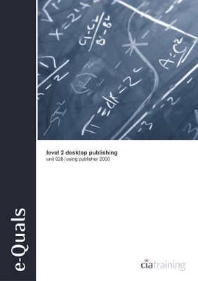E-Quals Level 2 Unit 028 Desktop Publishing Using Publisher 2000