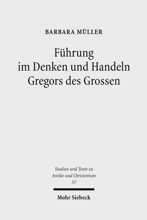 F&uuml;hrung im Denken und Handeln Gregors des Grossen -  Barbara M&uuml;ller