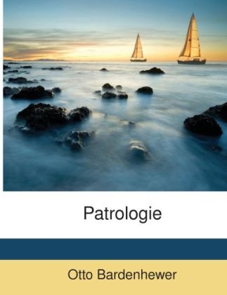 Patrologie - Otto Bardenhewer