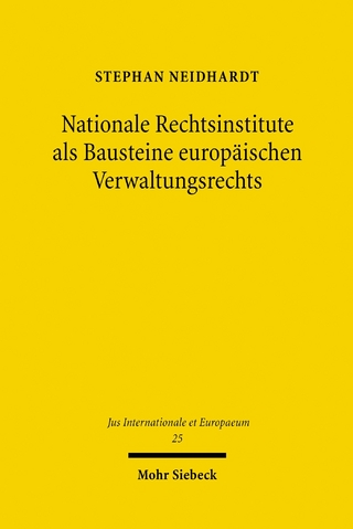 Nationale Rechtsinstitute als Bausteine europäischen Verwaltungsrechts