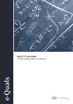 E-Quals Level 2 Unit 021 IT Principles Using Office XP