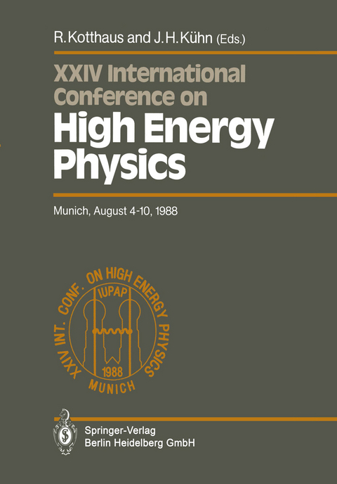 International Conference on High Energy Physics/ International Union of Pure and Applied Physics, 24. 1988, M&uuml;nchen - 