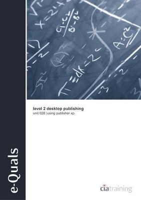 E-Quals Level 2 Unit 028 Desktop Publishing Using Publisher XP