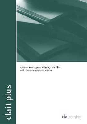CLAIT Plus Unit 1 Create Manage and Integrate Files Using Windows and Word XP