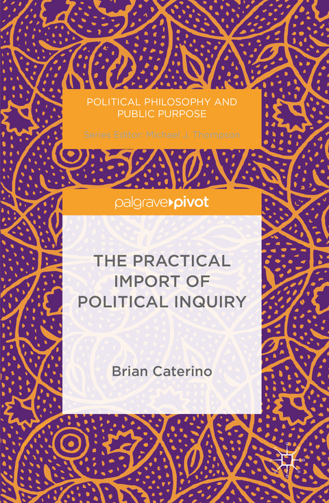 The Practical Import of Political Inquiry - Brian Caterino