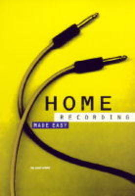 Home Recording Made Easy - Paul White
