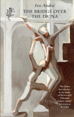 The Bridge Over the Drina - Ivo Andric