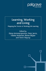 Learning, Working and Living - Elena Antonacopoulou, Vibeke Andersen