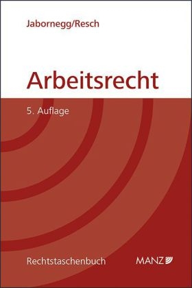 Arbeitsrecht - Peter Jabornegg, Reinhard Resch