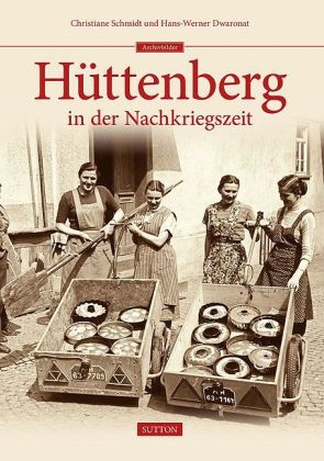 H&uuml;ttenberg in der Nachkriegszeit - Christiane Schmidt, Hans-Werner Dwaronat