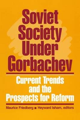 Soviet Society Under Gorbachev -  Maurice Friedberg,  Heyward Isham