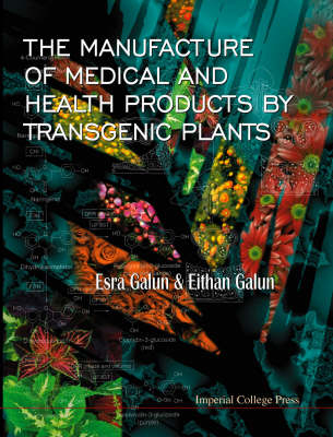 Manufacture Of Medical And Health Products By Transgenic Plants - Eithan Galun, Esra Galun