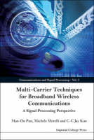 Multi-carrier Techniques For Broadband Wireless Communications: A Signal Processing Perspective - C-c Jay Kuo, Michele Morelli, Man-On Pun