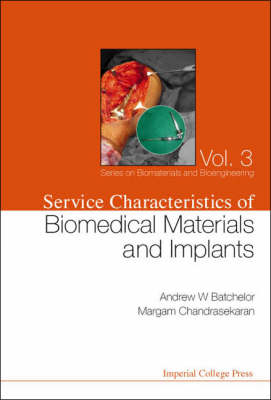 Service Characteristics Of Biomedical Materials And Implants - Andrew William Batchelor, Margam Chandrasekaran, J R Batchelor