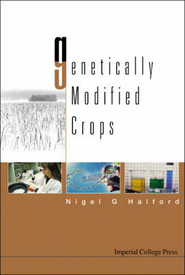 Genetically Modified Crops - Nigel G Halford