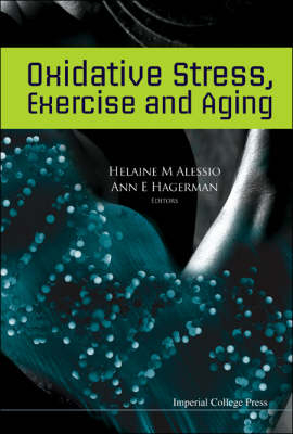 Oxidative Stress, Exercise And Aging - Helaine M Alessio, Ann E Hagerman