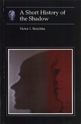 A Short History of the Shadow - Victor I. Stoichita