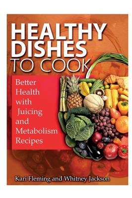 Healthy Dishes to Cook - Kari Fleming