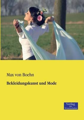 Bekleidungskunst und Mode - Max Von Boehn