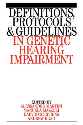 Definitions, Protocols and Guidelines in Genetic Hearing Impairment - Alessandro Martini, Manuela Mazzoli, Dai Stephens, Andrew P. Read