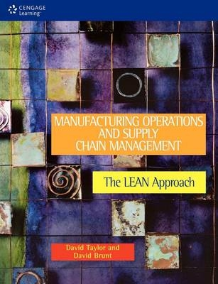 Manufacturing Operations and Supply Chain Management : The LEAN Approach - David Taylor, David Brunt