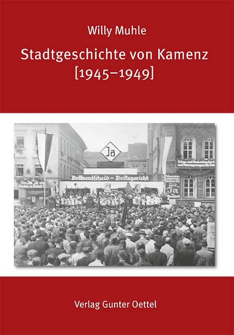 Stadtgeschichte von Kamenz [1945&ndash;1949] - Willy Muhle