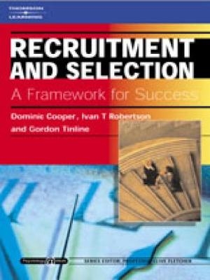 Recruitment and Selection: A Framework for Success - Dominic Cooper, Ivan T. Robertson, Gordon Tinline