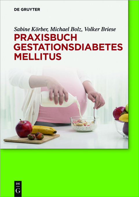 Praxisbuch Gestationsdiabetes mellitus -  Sabine K&ouml;rber,  Michael Bolz,  Volker Briese