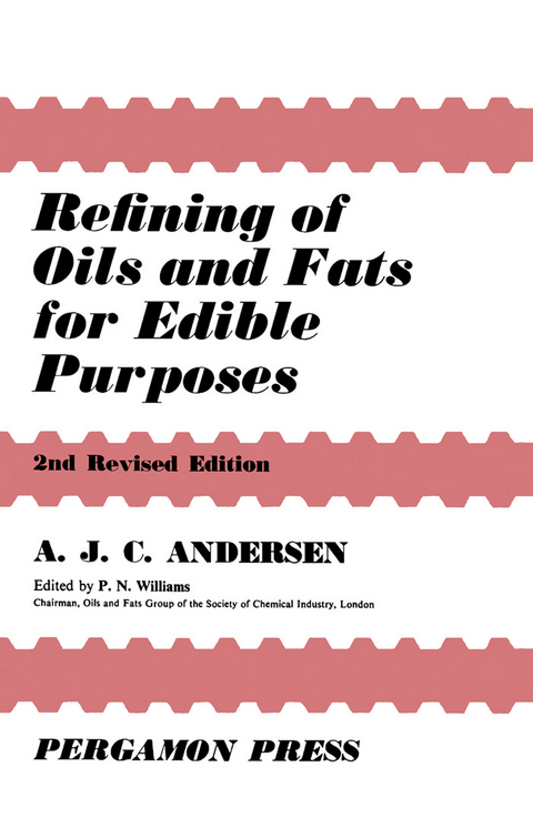 Refining of Oils and Fats for Edible Purposes -  A. J. C. Andersen