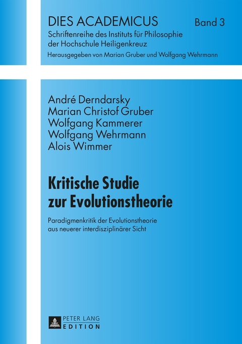 Kritische Studie zur Evolutionstheorie - Andr&eacute; Derndarsky, Marian Christof Gruber, Wolfgang Kammerer
