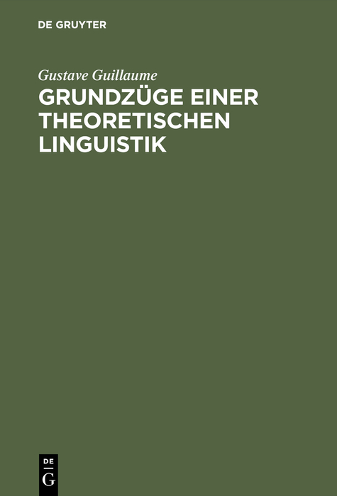 Grundz&uuml;ge einer theoretischen Linguistik - Gustave Guillaume