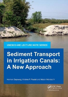 Sediment Transport in Irrigation Canals - Herman Depeweg, Krishna P. Paudel, N&eacute;stor M&eacute;ndez V